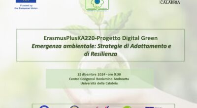 ErasmusPlusKA220 – Progetto Digital Green Emergenza Ambientale: Strategie di Adattamento e di Resilienza – 12/12/24 Centro Congressi UNICAL