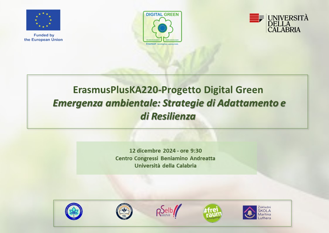 ErasmusPlusKA220 – Progetto Digital Green Emergenza Ambientale: Strategie di Adattamento e di Resilienza – 12/12/24 Centro Congressi UNICAL